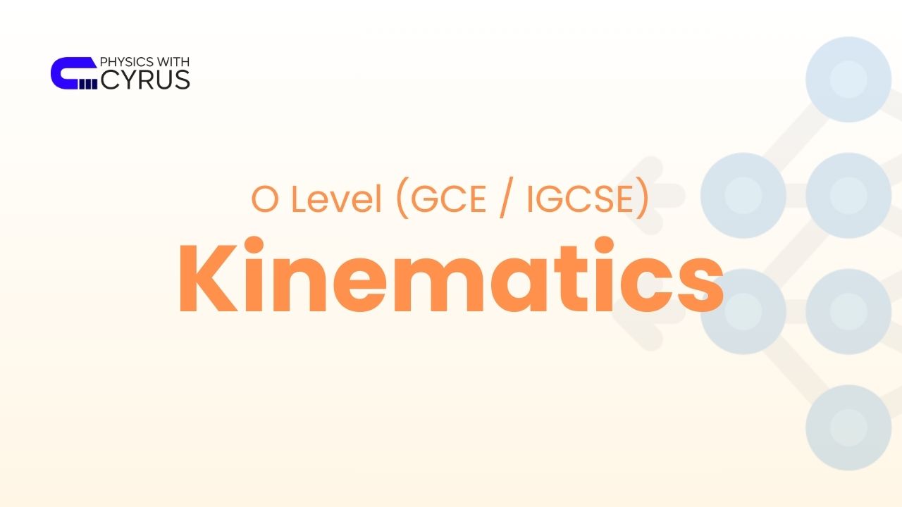 O Level Kinematics Cyrus Physics